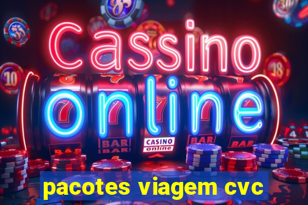 pacotes viagem cvc